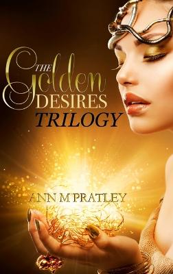 The Golden Desires Trilogy