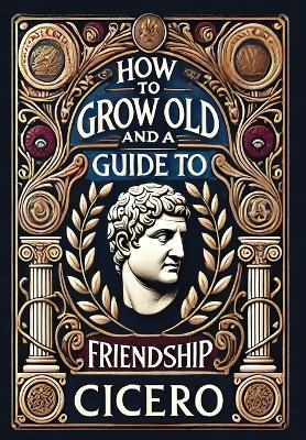 How to Grow Old and a Guide to Friendship (Collector's Edition) (Laminated Hardback with Jacket)