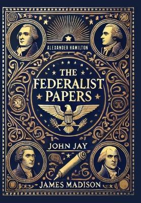 The Federalist Papers (Collector's Edition) (Laminated Hardback with Jacket)