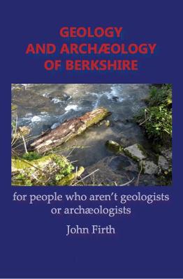 GEOLOGY AND ARCHAEOLOGY OF BERKSHIRE