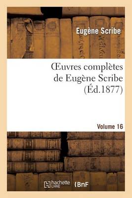Oeuvres Completes de Eugene Scribe. Ser. 4.Volume 16