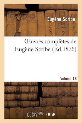 Oeuvres Completes de Eugene Scribe. Ser. 2.Volume 18