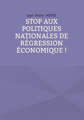 Stop aux politiques nationales de regression economique !