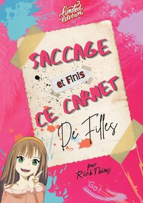 Saccage et finis ce carnet de filles (edition limitee)