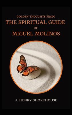 Golden Thoughts from The Spiritual Guide of Miguel Molinos