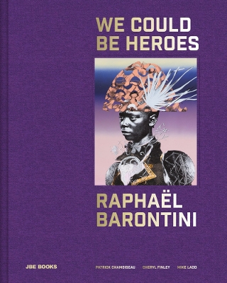 Raphael Barontini: We Could Be Heroes