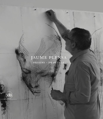 Jaume Plensa: Dessins - Drawings (Bilingual edition)