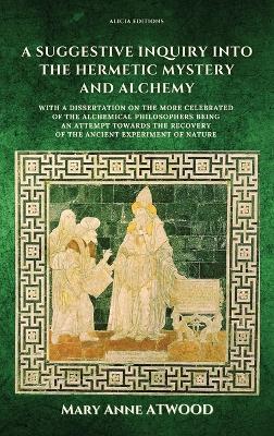 A Suggestive Inquiry into the Hermetic Mystery and Alchemy