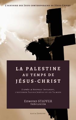 La Palestine au temps de Jesus-Christ