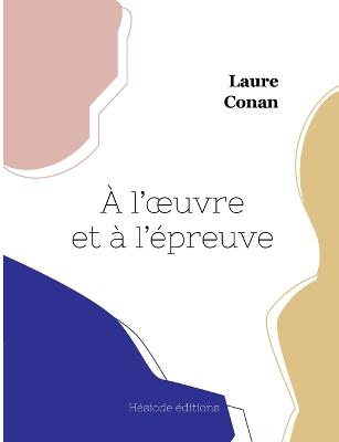 A l'oeuvre et a l'epreuve