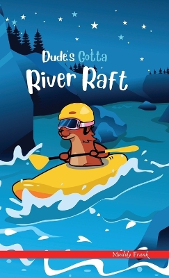 Dude's Gotta River Raft