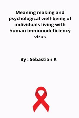 Meaning making and psychological well-being of individuals living with human immunodeficiency virus