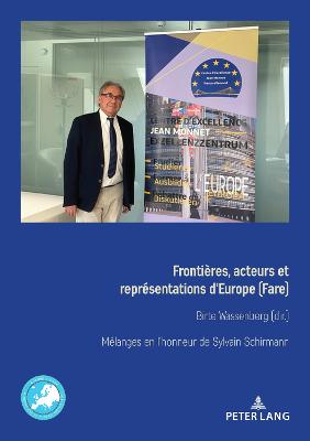 Frontieres, acteurs et representations d'Europe (Fare) Grenzen, Akteure und Repraesentationen Europas