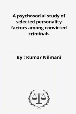 A psychosocial study of selected personality factors among convicted criminals