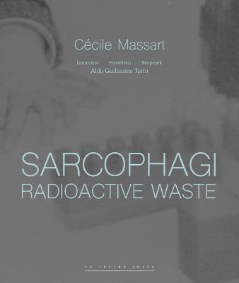 Sarcophagi. Radioactive Waste - Cecile Massart et Aldo Guillaume Turin