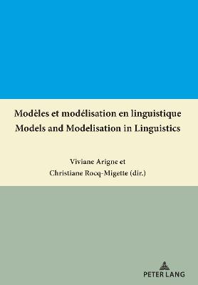 Modeles et modelisation en linguistique / Models and Modelisation in Linguistics