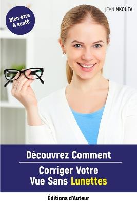 Decouvrez Comment Corriger Votre Vue Sans Lunettes