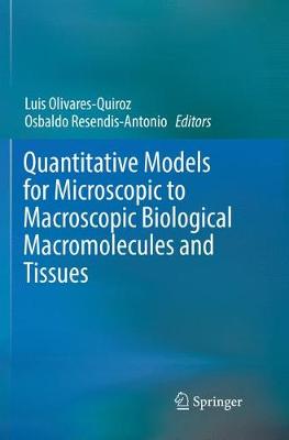 Quantitative Models for Microscopic to Macroscopic Biological Macromolecules and Tissues