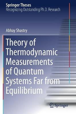 Theory of Thermodynamic Measurements of Quantum Systems Far from Equilibrium