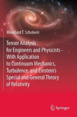 Tensor Analysis for Engineers and Physicists - With Application to Continuum Mechanics, Turbulence, and Einstein's Special and General Theory of Relativity