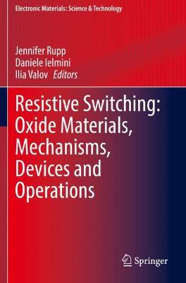 Resistive Switching: Oxide Materials, Mechanisms, Devices and Operations