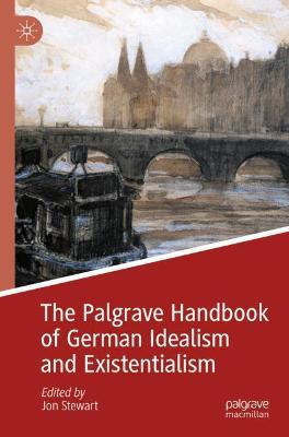 The Palgrave Handbook of German Idealism and Existentialism