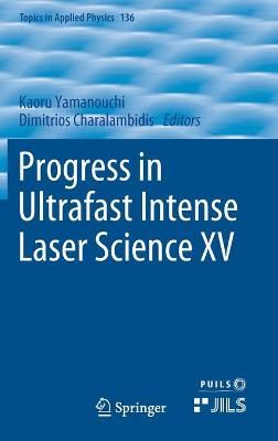 Progress in Ultrafast Intense Laser Science XV