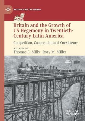 Britain and the Growth of US Hegemony in Twentieth-Century Latin America