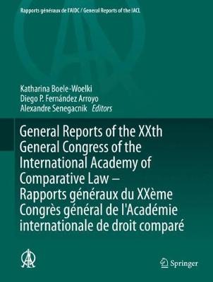 General Reports of the XXth General Congress of the International Academy of Comparative Law - Rapports generaux du XXeme Congres general  de l'Academie internationale de droit compare