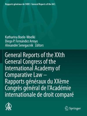 General Reports of the XXth General Congress of the International Academy of Comparative Law - Rapports generaux du XXeme Congres general  de l'Academie internationale de droit compare