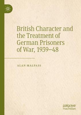 British Character and the Treatment of German Prisoners of War, 1939-48