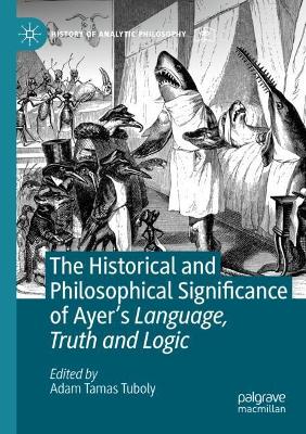 The Historical and Philosophical Significance of Ayer's Language, Truth and Logic