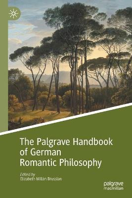 Palgrave Handbook of German Romantic Philosophy