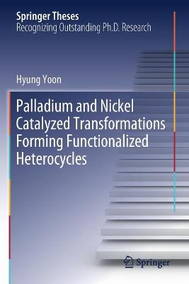 Palladium and Nickel Catalyzed Transformations Forming Functionalized Heterocycles