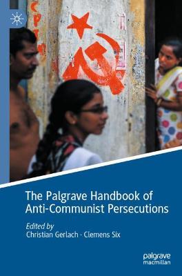 The Palgrave Handbook of Anti-Communist Persecutions