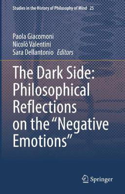 The Dark Side: Philosophical Reflections on the "Negative Emotions"