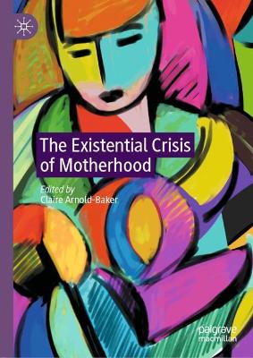 The Existential Crisis of Motherhood