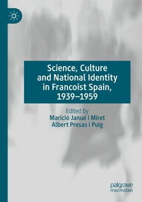 Science, Culture and National Identity in Francoist Spain, 1939-1959