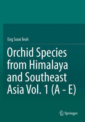 Orchid Species from Himalaya and Southeast Asia Vol. 1 (A - E)