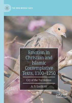 Emotion in Christian and Islamic Contemplative Texts, 1100-1250