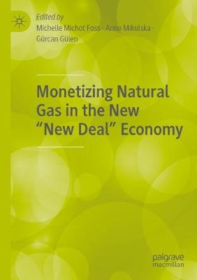Monetizing Natural Gas in the New "New Deal" Economy