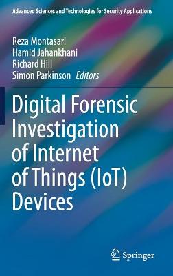 Digital Forensic Investigation of Internet of Things (IoT) Devices