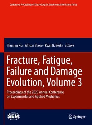 Fracture, Fatigue, Failure and Damage Evolution , Volume 3