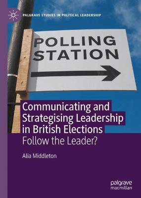 Communicating and Strategising Leadership in British Elections