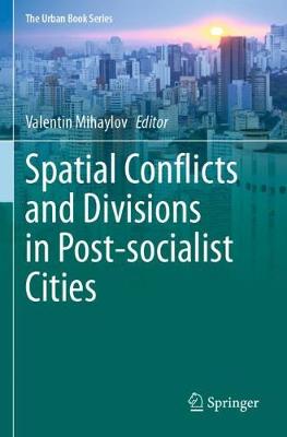 Spatial Conflicts and Divisions in Post-socialist Cities