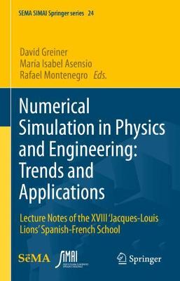 Numerical Simulation in Physics and Engineering: Trends and Applications