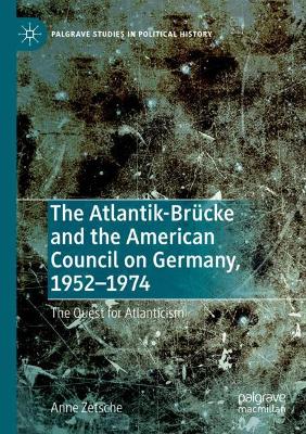 The Atlantik-Bruecke and the American Council on Germany, 1952-1974