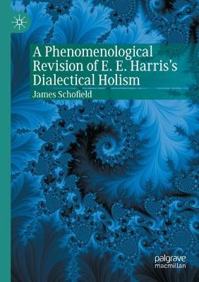 Phenomenological Revision of E. E. Harris's Dialectical Holism