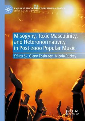 Misogyny, Toxic Masculinity, and Heteronormativity in Post-2000 Popular Music