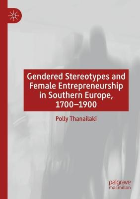 Gendered Stereotypes and Female Entrepreneurship in Southern Europe, 1700-1900